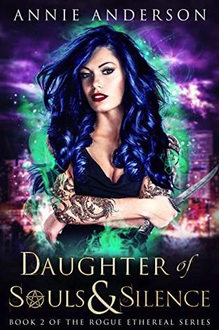 Daughter of Souls & Silence (Rogue Ethereal #2)