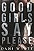 Good Girls Say Please