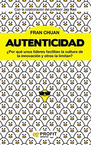 Autenticidad: ¿Cómo liderar en la cultura de la innovación? (Spanish Edition)