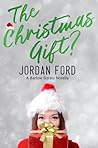 The Christmas Gift? by Jordan Ford