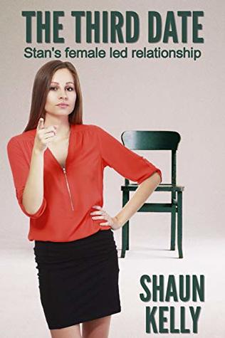 The Third Date: Stan's female led relationship (Kindle Edition)