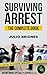 Surviving Arrest: The Complete Guide