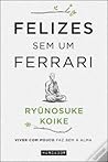 Felizes sem um Ferrari by Ryūnosuke Koike