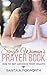 The Single Woman's Prayer Book: How to Get Answers from Heaven