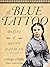 The Blue Tattoo: The Life o...