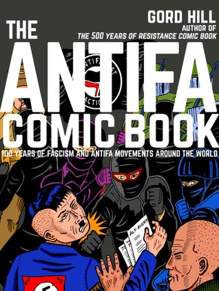 The Antifa Comic Book 100 Years Of Fascism And Antifa Movements By Gord Hill