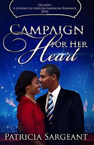 Campaign for Her Heart (Decades: A Journey of African American Romance, #12)