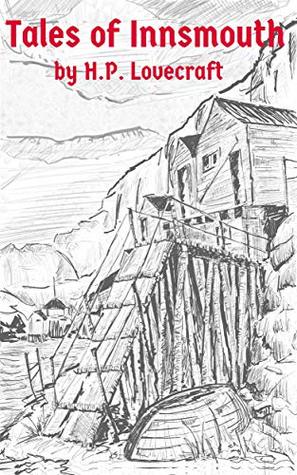 Tales of Innsmouth: by H.P. Lovecraft