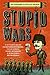 Stupid Wars: A Citizen's Guide to Botched Putsches, Failed Coups, Inane Invasions, and Ridiculous Revolutions