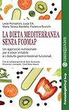 La Dieta mediterranea senza FODMAP: Un approccio nutrizionale per il colon irritabile e i disturbi gastrointestinali funzionali (Italian Edition)