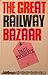 The Great Railway Bazaar