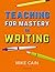 Teaching for Mastery in Writing: A strategy for helping children get good at words