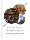 Growing a Great Commission Church: Biblical Principles and Implications for Methods