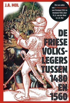 De Friese Volkslegers Tussen 1480 en 1560 (Hardcover)
