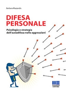 Difesa personale. Psicologia e strategia dell’autodifesa nelle aggressioni (Paperback)