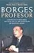 Borges professor. Corso de literatura inglesa en la Universid... by Jorge Luis Borges Borges professor. Corso de literatura inglesa en la Universid... by Jorge Luis Borges