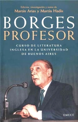 Borges professor. Corso de literatura inglesa en la Universidad de Buenos Aires