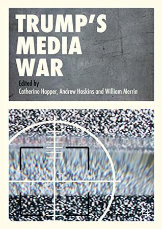 Trump’s Media War (Kindle Edition)