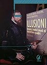 Illusioni: Ovvero, tredici modi di raccontare quadri (Italian Edition)