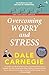 Overcoming Worry and Stress [Paperback] DALE CARNEGIE by Dale Carnegie