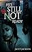 He's Still Not Ready by Jacey Jackson
