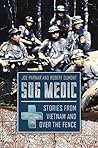 SOG Medic: Stories from Vietnam and Over the Fence