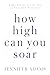 How High Can You Soar by Jennifer Adams How High Can You Soar by Jennifer Adams