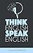 Think English, Speak Englis...