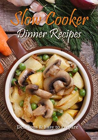 Slow Cooker Dinner Recipes: Delicious & Easy to Prepare (Kindle Edition)
