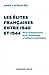 Les Élites Françaises Entre 1940 Et 1944 - de la Collaboration Avec l'Allemagne à l'Alliance Américaine