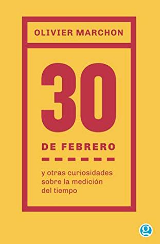 El 30 de febrero: y otras curiosidades sobre la medición del tiempo (Kindle Edition)