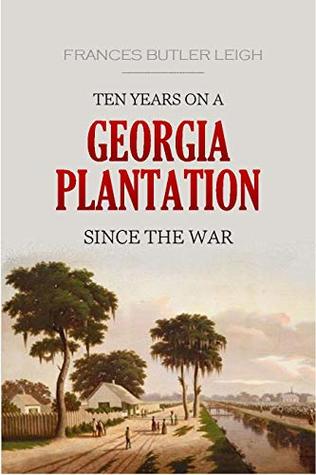 Ten Years on a Georgia Plantation Since the War (1883)