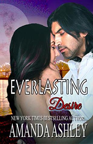 Everlasting Desire Everlasting 2 By Amanda Ashley