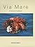 Via Mare: A Seafood Cookbook
