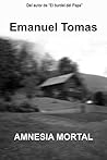 Amnesia Mortal | Thriller Psicológico | Intriga | Suspense | Misterio: Una Novela en la que recordar será mortal (Spanish Edition)