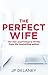 The Perfect Wife by J.P. Delaney
