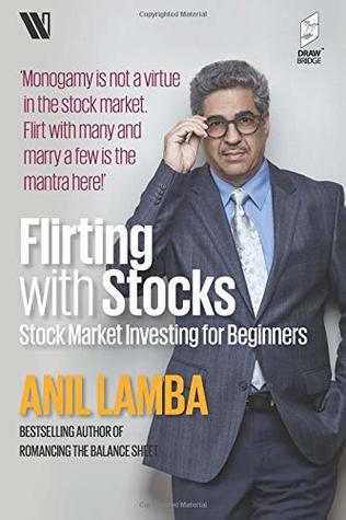 Flirting With Stocks Stock Market Investing For Beginners By Anil Lamba