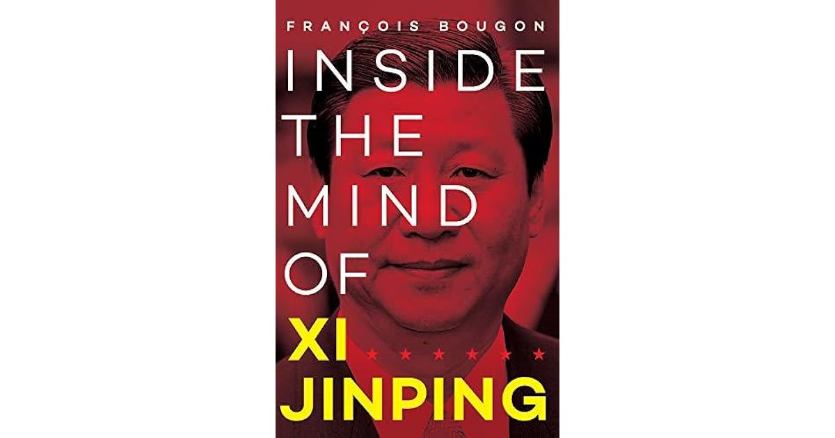 Inside the Mind of Xi Jinping by François Bougon