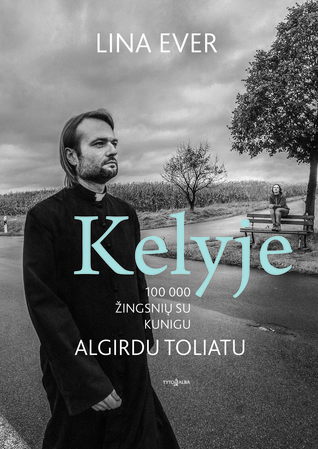 Kelyje: 100 000 žingsnių su kunigu Algirdu Toliatu