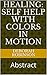 HEALING: SELF HELP WITH COLORS IN MOTION: Abstract