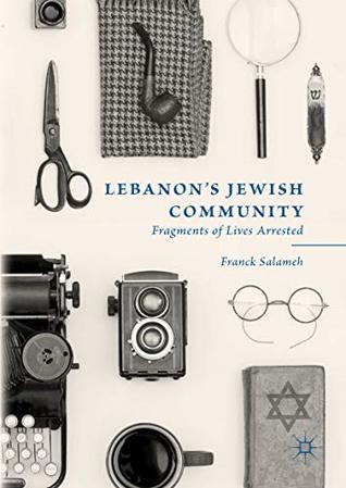 Lebanon’s Jewish Community: Fragments of Lives Arrested (Kindle Edition)