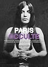 Paris occulte, Alchimistes de l’ombre, spirites inspirés, mages sulfureux, traqueurs de fantômes et astrologues visionnaires