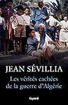 Les vérités cachées de la Guerre d'Algérie (French Edition) Les vérités cachées de la Guerre d'Algérie (French Edition)