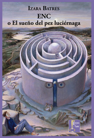 Portada de ENC o el sueño del pez luciérnaga, de Batres, Izara