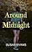 Around Midnight: A romance of supernatural proportions.