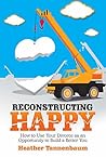 Reconstructing Happy: How to Use Your Divorce as an Opportunity to Build a Better You