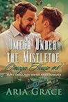Omega Under the Mistletoe by Aria Grace