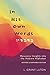 In His Own Words: Messianic Insights Into the Hebrew Alphabet (Revised and Expanded)