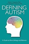 Defining Autism: A Guide to Brain, Biology, and Behavior
