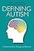 Defining Autism: A Guide to Brain, Biology, and Behavior